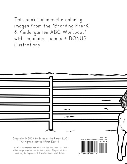 Coloring illustrations only! This book is 22 pages and includes the coloring images from the “Branding Pre-K & Kindergarten ABC Workbook” with expanded scenes and BONUS illustrations. Bored on the Range creates agriculture-related coloring books and educa